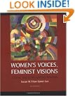 Women's Voices, Feminist Visions: Classic and Contemporary Readings