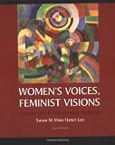 Women`s Voices, Feminist Visions: Classic and Contemporary Readings