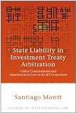 State Liability in Investment Treaty Arbitration: Global Constitutional and Administrative Law in the BIT Generation (Studies in International Law) State Liability in Investment Treaty Arbitration: Global Constitutional and Administrative Law in the BIT Generation (Studies in International Law)