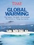 Time: Global Warming: The Causes, the Perils, the Politics - and What It Means for You