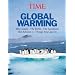 Time: Global Warming: The Causes, the Perils, the Politics - and What It Means for You