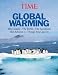 TIME: GLOBAL WARMING: The Causes, the Perils, the Politics - and What It Means for You