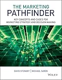 The marketing pathfinder : key concepts and cases for marketing strategy and decision making