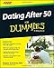 Dating After 50 For Dummies