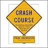Crash Course: The American Automobile Industry's Road from Glory to Disaster