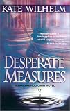 Desperate Measures (Barbara Holloway Novels) by Kate Wilhelm
