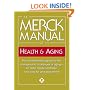 The Merck Manual of Health & Aging: The comprehensive guide to the changes and challenges of aging-for older adults and those who care for and about them