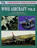 WWII Aircraft Vol. II: Modeling, Detailing, Painting Weathering and Building Dioramas