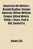 Produkt-Bild: American UFO Writers; Donald Keyhoe, George Adamski, Milton William Cooper, Alfred Webre, Philip J. Klass, Paul R. Hill, Daniel Fry
