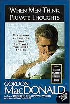 When Men Think Private Thoughts: Exploring the Issues That Captivate the Minds of Men (Gordon MacDonald Bestseller Series)