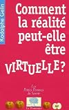 Comment la r�alit� peut-elle �tre virtuelle ?