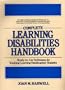 Complete Learning Disabilities Handbook: Ready-To-Use Techniques for Teaching Learning-Handicapped Students (Complete Learning Disabilities Directory)