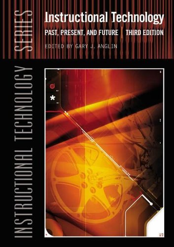 Instructional Technology: Past, Present, and Future (Instructional Technology)