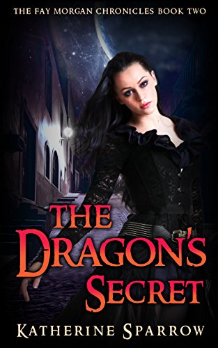 The Dragon's Secret (The Fay Morgan Chronicles Book 2)
