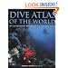 Dive Atlas of the World: An Illustrated Reference to the Best Sites