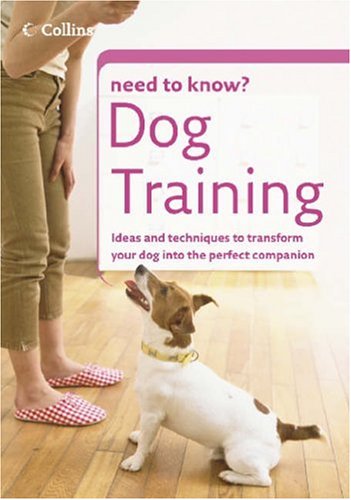 Dog Training (Collins Need to Know? S.)
