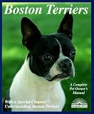 Boston Terriers: Everything About Purchase, Care, Nutrition, Breeding, Behavior, and Training (Complete Pet Owner's Manual)