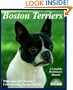Boston Terriers: Everything About Purchase, Care, Nutrition, Breeding, Behavior, and Training (Complete Pet Owner's Manual)