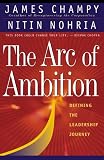 The Arc of Ambition : Defining the Leadership Journey