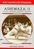 Ashiwaza II:: Ouchi-gari, Kouchi-gari, Kosoto-gari, Hiza-guruma (Judo Masterclass Techniques)