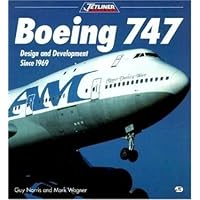 Boeing 747: Design and Development since 1969 (Jetliner History)