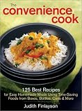 The Convenience Cook: 125 Best Recipes for Easy Homemade Meals Using Time-Saving Foods from Boxes, Bottles, Cans & More