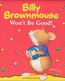 Billy Brownmouse won't be good