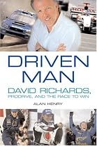 Driven Man: David Richards, Prodrive, and the Race to Win