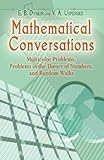 Mathematical Conversations: Multicolor Problems, Problems in the Theory of Numbers, and Random Walks (Dover Books on Mathematics)