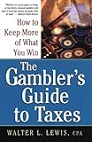 The Gambler's Guide To Taxes: How to Keep More of What You Win