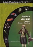 Antoine Lavoisier: Father of Chemistry (Uncharted, Unexplored, and Unexplained)