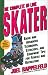 The Complete In-Line Skater: Basic and Advanced Techniques, Exercises and Equipment for Fitness by Joel Rappelfeld ISBN 0312152671