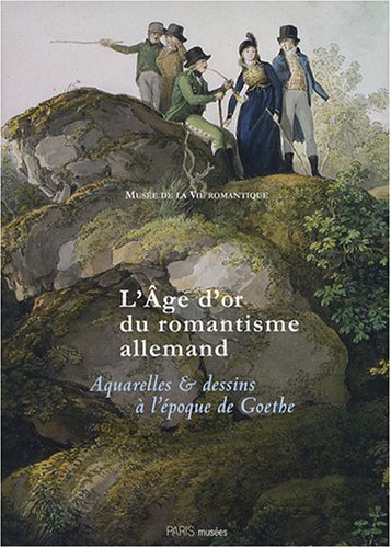 L'Age d'or du romantisme allemand : Aquarelles et dessins à l'époque de Goethe