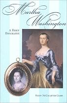 Martha Washington: A Brief Biography (The George Washington Bookshelf) Martha Washington: A Brief Biography (The George Washington Bookshelf)