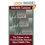 Money, Morals, and Manners: The Culture of the French and the American Upper-Middle Class (Morality and Society Series)