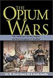 The Opium Wars: The Addiction of One Empire and the Corruption of Another