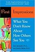 First Impressions: What You Don't Know About How Others See You