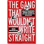The Gang That Wouldn't Write Straight: Wolfe, Thompson, Didion, Capote, and the New Journalism Revolution