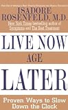 Live Now, Age Later: Proven Ways to Slow Down the Clock (Thorndike Press Large Print Nonfiction Series)