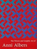 The Woven and Graphic Art of Anni Albers