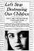 Book Let's Stop Destroying Our Children: Society's Most Pressing Problem Then and Now