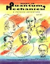 What is Quantum Mechanics?: A Physics Adventure