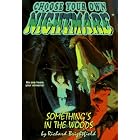 SOMETHING'S IN THE WOODS (Choose Your Own Nightmare) by  Richard Brightfield
