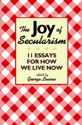 the joy of secularism 11 essays for how we live now