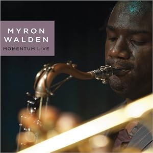 Myron Walden Momentum Live by Myron Walden, Darren Barrett, Eden Ladin, Yasushi Nakamura, and John Davis (Audio CD - 2009) - Live