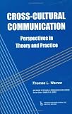 Cross-cultural Communication: Perspectives in Theory And Practice
