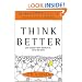 Think Better: An Innovator's Guide to Productive Thinking