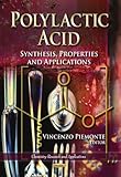 Polylactic acid : synthesis, properties, and applications