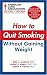 How to Quit Smoking Without Gaining Weight