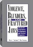Violence, Blunders, And Fractured Jaws: Advanced Awareness Techniques And Street Etiquette